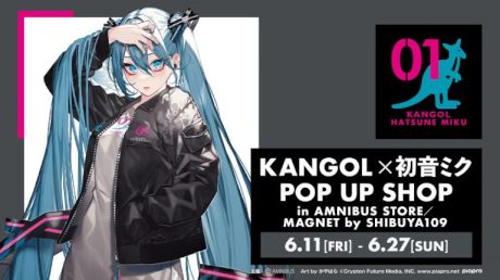 「KANGOL×初音ミク POP UP SHOP in AMNIBUS STORE／MAGNET by SHIBUYA109