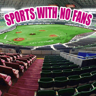 SPORTS WITH NO FANS
