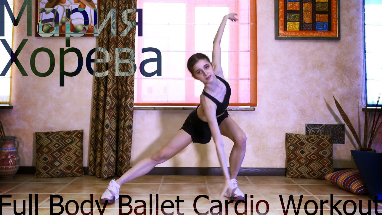 Maria Khoreva - Ballet Cardio Workout
